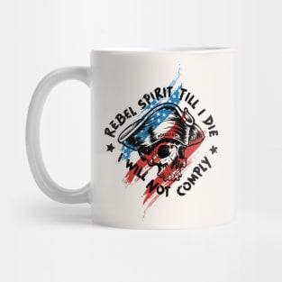 Rebel Spirit Till I Die, I Will Not Comply Mug